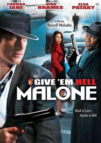 Отправь его в ад, Мэлоун (Give 'em Hell, Malone) 2009|DVDRip