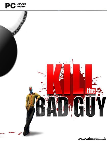 Скачать игру Kill The Bad Guy торрент бесплатно